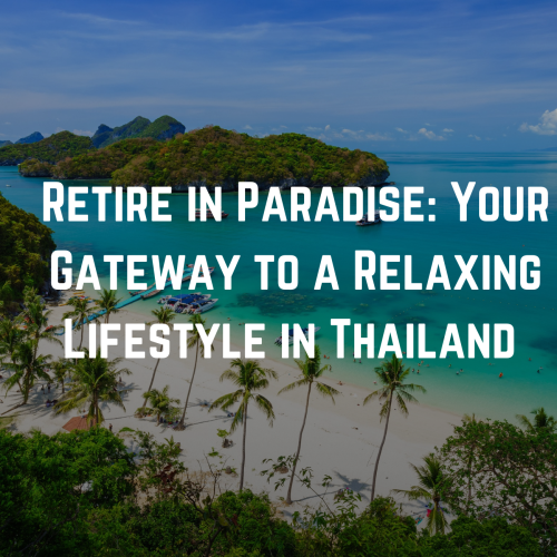 Your Gateway to a Relaxing Lifestyle in Thailand