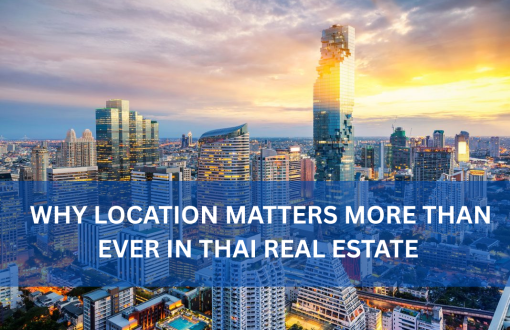 Top Reasons Location Matters in Thailand’s Real Estate Market