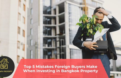Top 5 Mistakes Foreign Buyers Make in Bangkok Property Investment